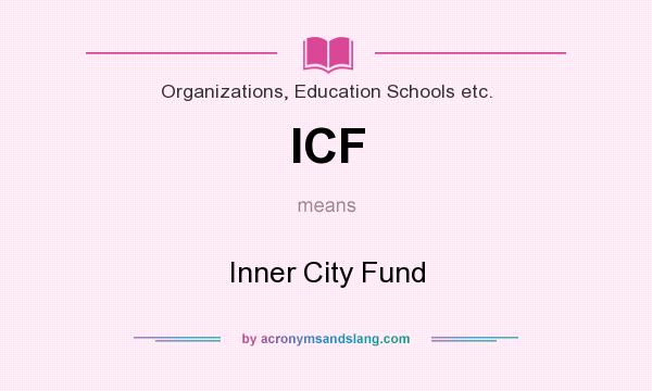 What does ICF mean? It stands for Inner City Fund