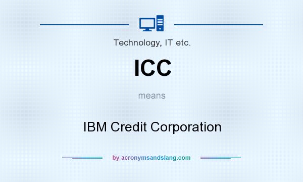 What does ICC mean? It stands for IBM Credit Corporation