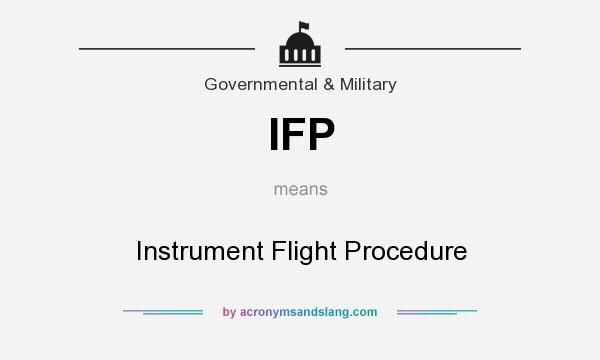 What does IFP mean? It stands for Instrument Flight Procedure
