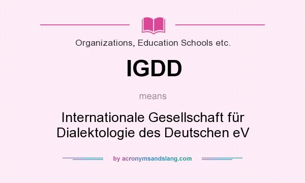 What does IGDD mean? It stands for Internationale Gesellschaft für Dialektologie des Deutschen eV