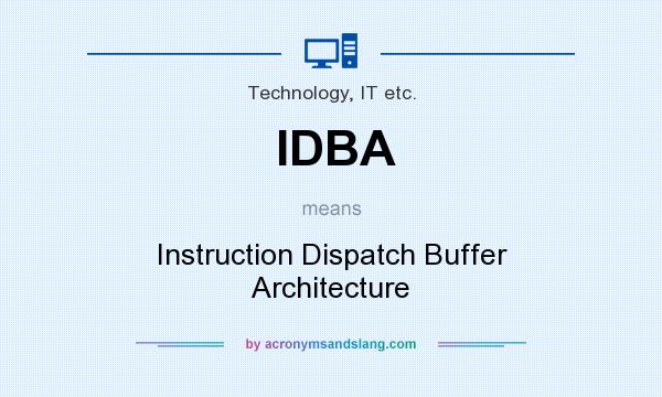 What does IDBA mean? It stands for Instruction Dispatch Buffer Architecture
