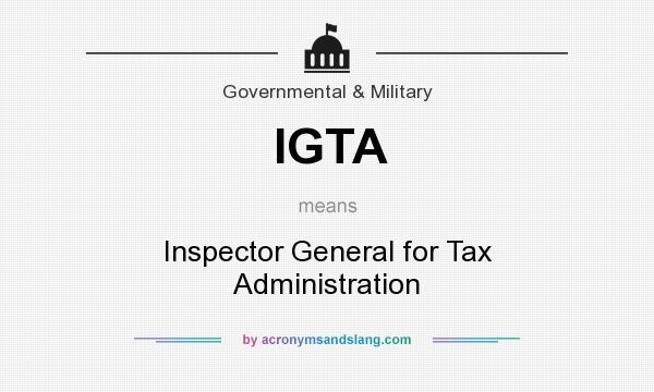 What does IGTA mean? It stands for Inspector General for Tax Administration
