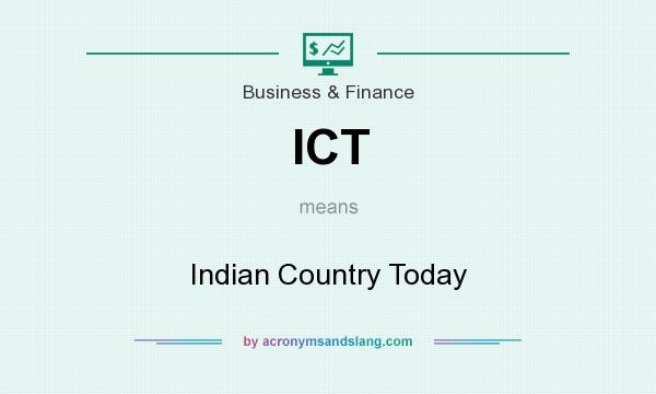 What does ICT mean? It stands for Indian Country Today