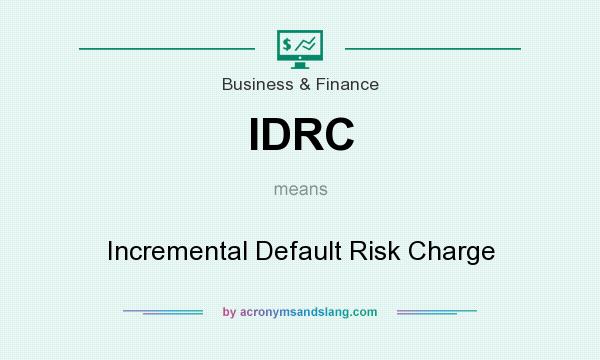 What does IDRC mean? It stands for Incremental Default Risk Charge