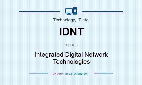 What does IDNT mean? It stands for Integrated Digital Network Technologies