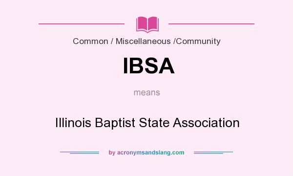 What does IBSA mean? It stands for Illinois Baptist State Association