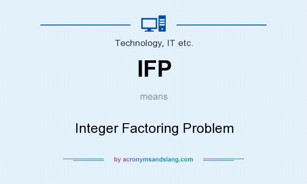 What does IFP mean? It stands for Integer Factoring Problem