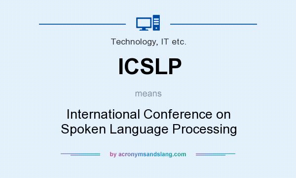 What does ICSLP mean? It stands for International Conference on Spoken Language Processing