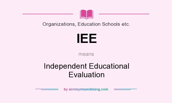 What does IEE mean? It stands for Independent Educational Evaluation