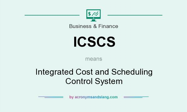 What does ICSCS mean? It stands for Integrated Cost and Scheduling Control System