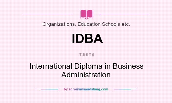 What does IDBA mean? It stands for International Diploma in Business Administration