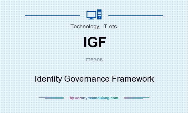 What does IGF mean? It stands for Identity Governance Framework