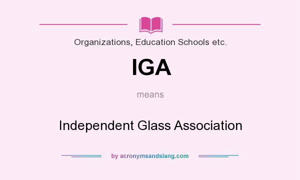 What does IGA mean? It stands for Independent Glass Association