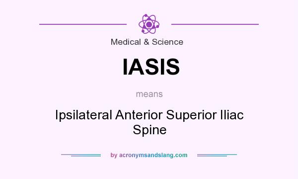 What does IASIS mean? It stands for Ipsilateral Anterior Superior Iliac Spine