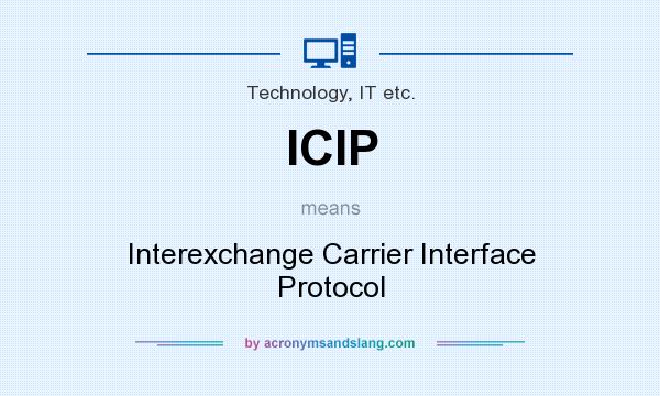 What does ICIP mean? It stands for Interexchange Carrier Interface Protocol