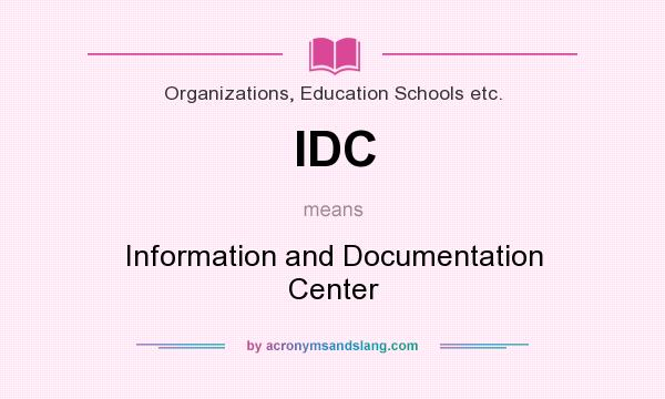 What does IDC mean? It stands for Information and Documentation Center