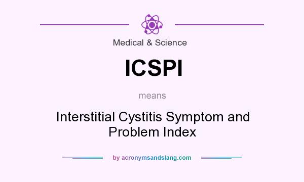 What does ICSPI mean? It stands for Interstitial Cystitis Symptom and Problem Index
