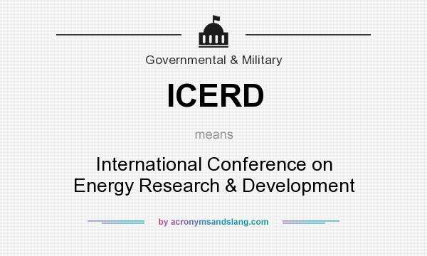 What does ICERD mean? It stands for International Conference on Energy Research & Development