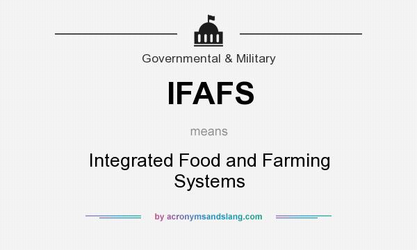 What does IFAFS mean? It stands for Integrated Food and Farming Systems