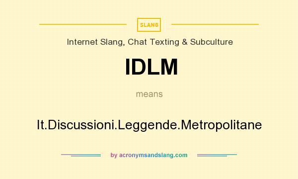What does IDLM mean? It stands for It.Discussioni.Leggende.Metropolitane