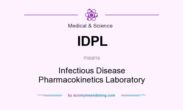What does IDPL mean? It stands for Infectious Disease Pharmacokinetics Laboratory