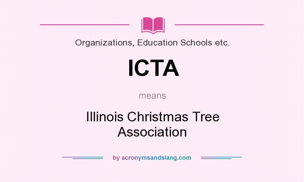 What does ICTA mean? It stands for Illinois Christmas Tree Association