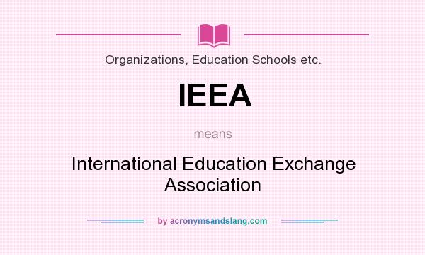What does IEEA mean? It stands for International Education Exchange Association