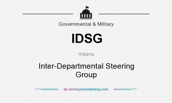 What does IDSG mean? It stands for Inter-Departmental Steering Group