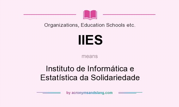 What does IIES mean? It stands for Instituto de Informática e Estatística da Solidariedade