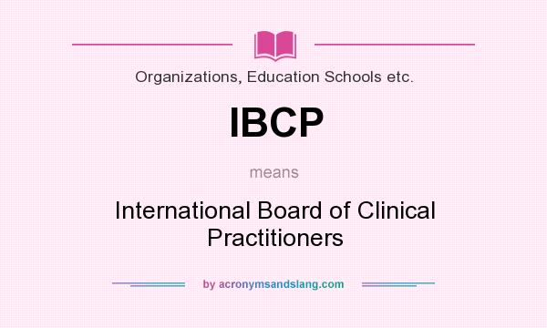 What does IBCP mean? It stands for International Board of Clinical Practitioners