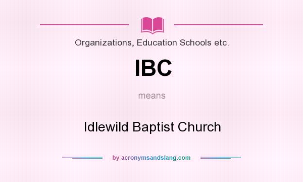 What does IBC mean? It stands for Idlewild Baptist Church