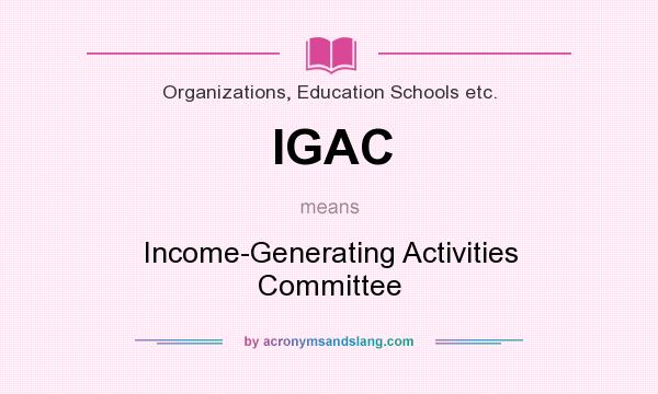 What does IGAC mean? It stands for Income-Generating Activities Committee