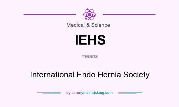 What does IEHS mean? It stands for International Endo Hernia Society