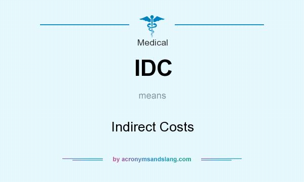 What does IDC mean? It stands for Indirect Costs