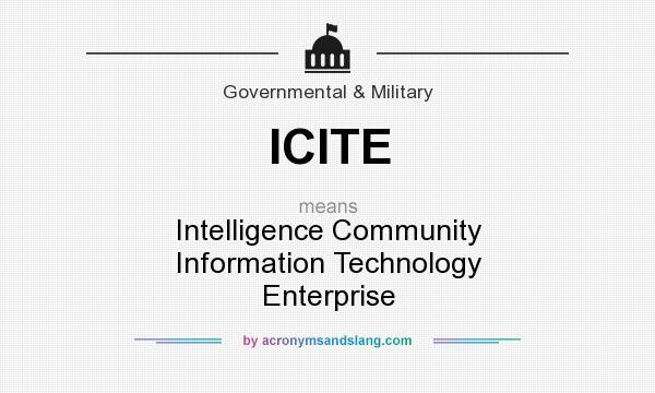 What does ICITE mean? It stands for Intelligence Community Information Technology Enterprise