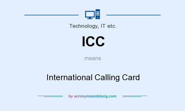 What does ICC mean? It stands for International Calling Card