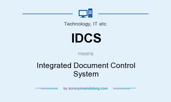 What does IDCS mean? It stands for Integrated Document Control System