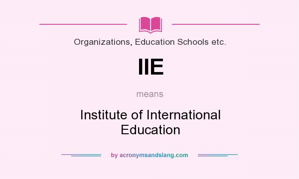 What does IIE mean? It stands for Institute of International Education