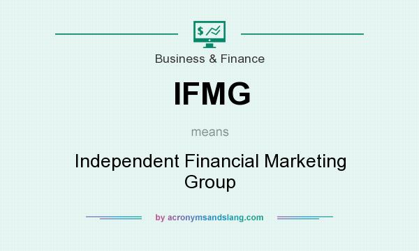 What does IFMG mean? It stands for Independent Financial Marketing Group