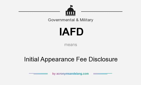 What does IAFD mean? It stands for Initial Appearance Fee Disclosure