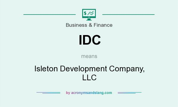 What does IDC mean? It stands for Isleton Development Company, LLC
