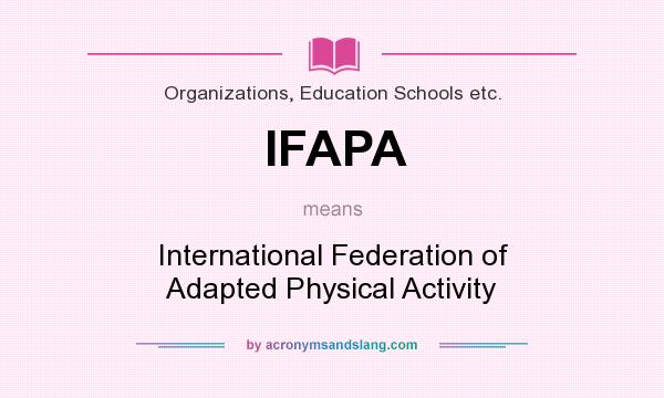 What does IFAPA mean? It stands for International Federation of Adapted Physical Activity