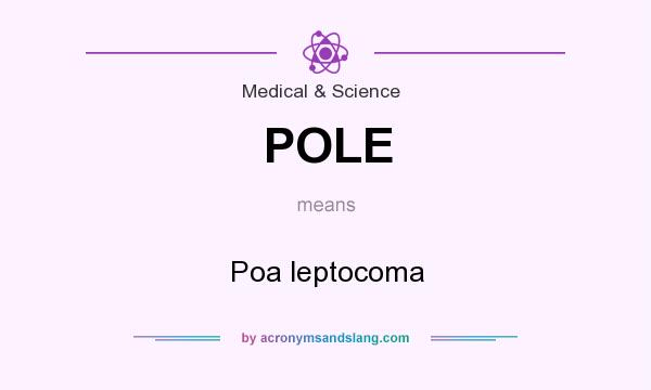 What does POLE mean? It stands for Poa leptocoma