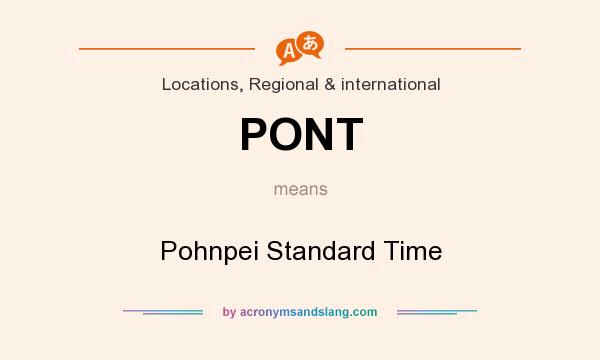 What does PONT mean? It stands for Pohnpei Standard Time