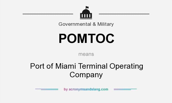 What does POMTOC mean? It stands for Port of Miami Terminal Operating Company