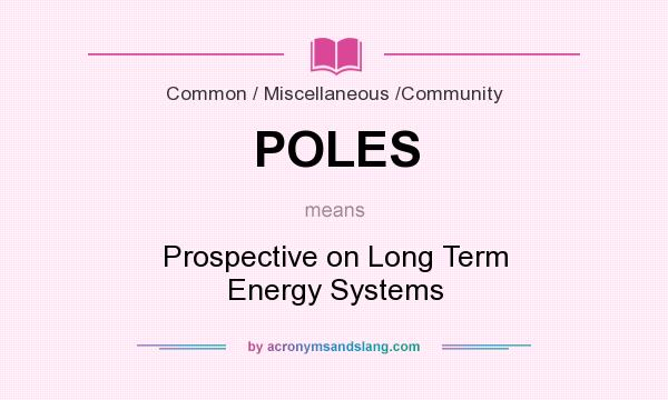 What does POLES mean? It stands for Prospective on Long Term Energy Systems