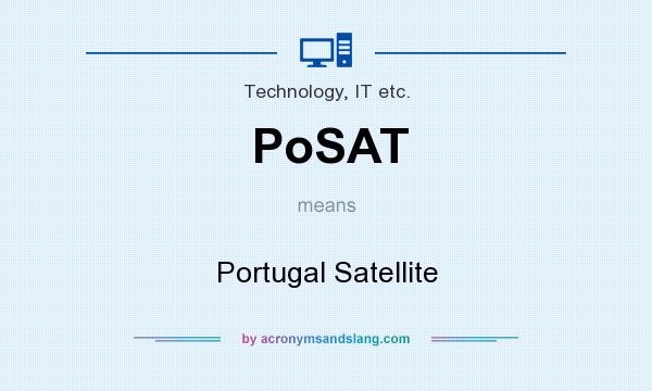 What does PoSAT mean? It stands for Portugal Satellite