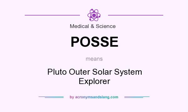 What does POSSE mean? It stands for Pluto Outer Solar System Explorer