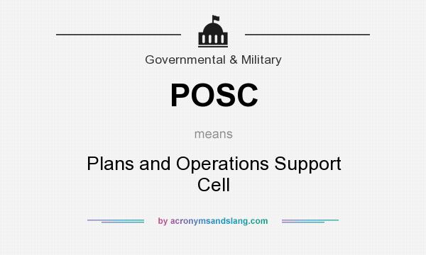 What does POSC mean? It stands for Plans and Operations Support Cell