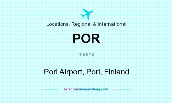 What does POR mean? It stands for Pori Airport, Pori, Finland